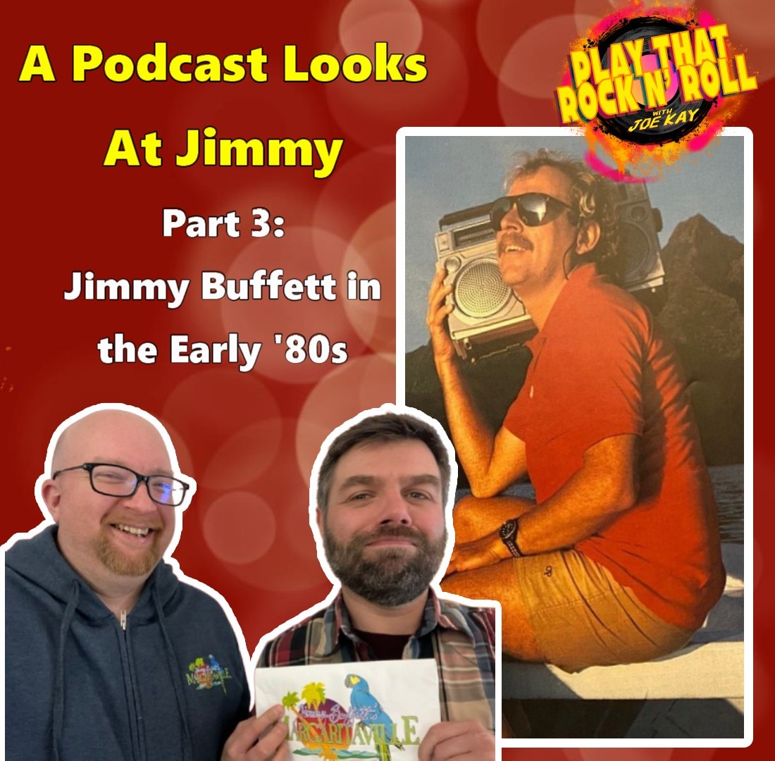 Ep 103: A PODCAST LOOKS AT JIMMY, Part 3: Jimmy Buffett in the Early '80s (1980 - 1984)