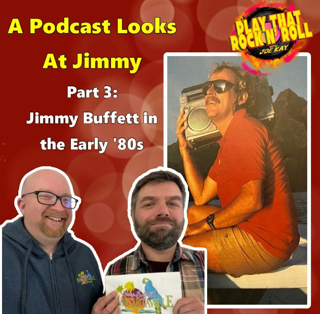 Ep 103: A PODCAST LOOKS AT JIMMY, Part 3: Jimmy Buffett in the Early '80s (1980 - 1984) Ep 103: A PODCAST LOOKS AT JIMMY, Part 3: Jimmy Buffett in the Early '80s (1980 - 1984)
