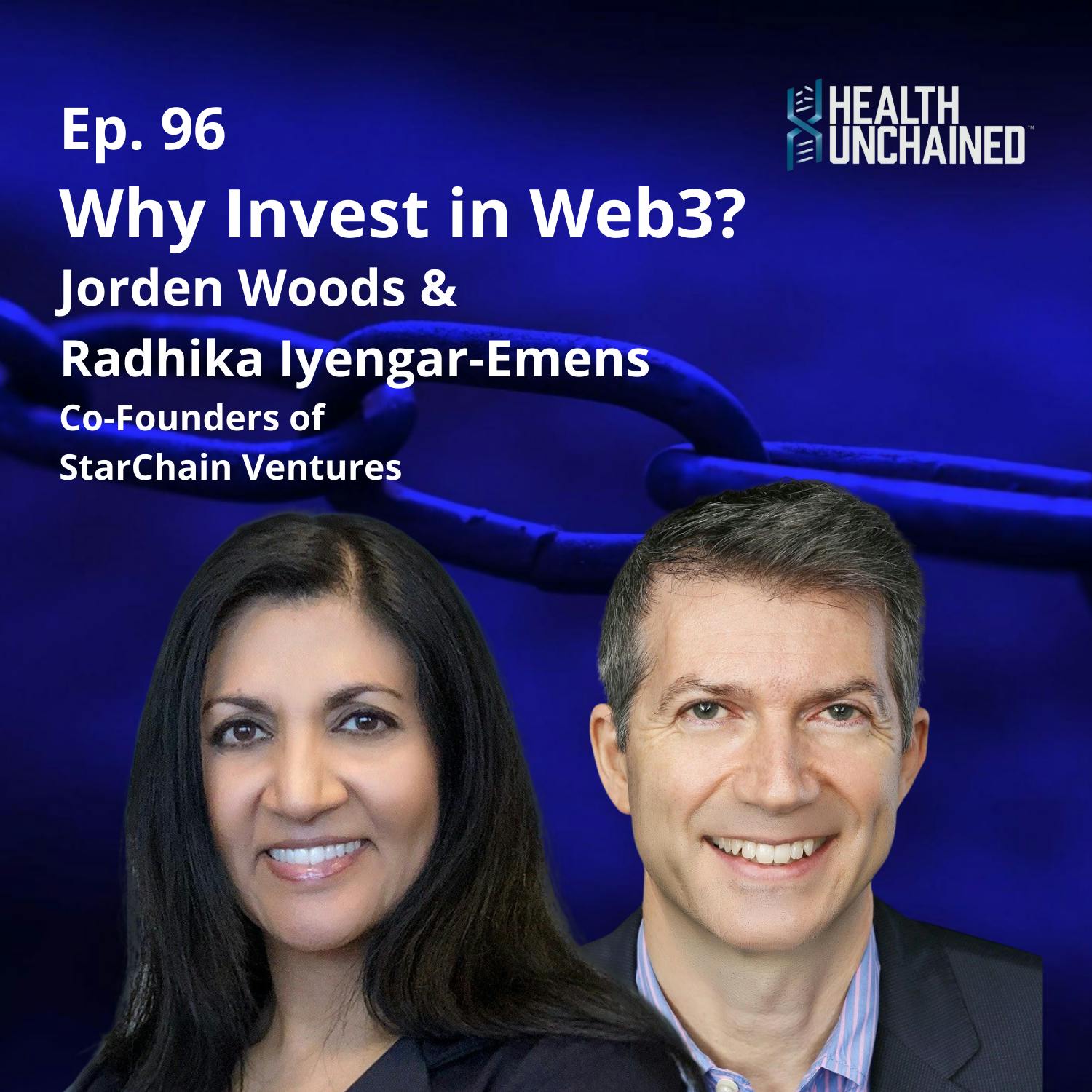 Ep. 96: Why Invest in Web3? – Jorden Woods & Radhika Iyengar (Co-founders of StarChain Ventures)