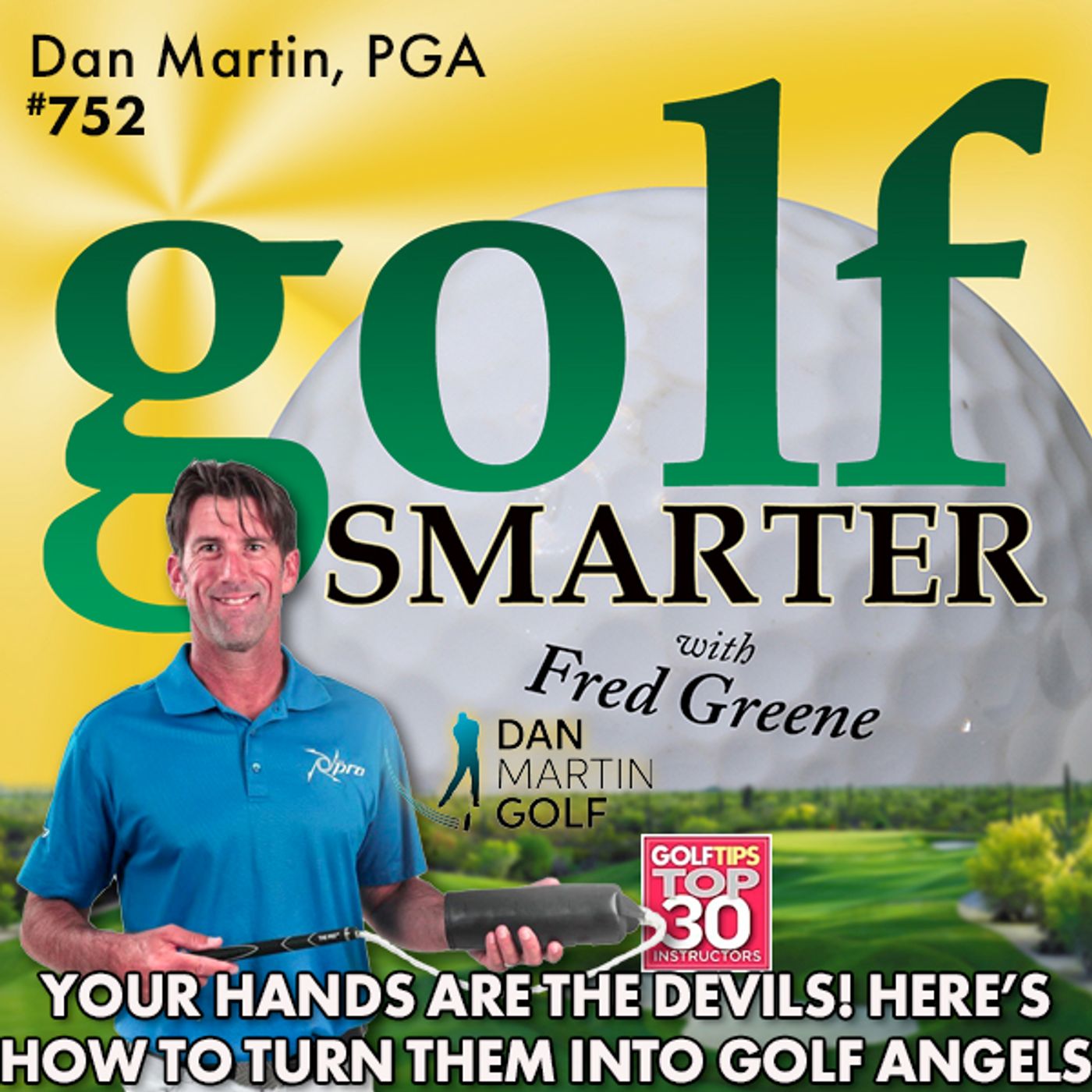 Your Hands are the Devils. Learn How to Turn Them Into Golf Angels! featuring Dan Martin, PGA episode artwork