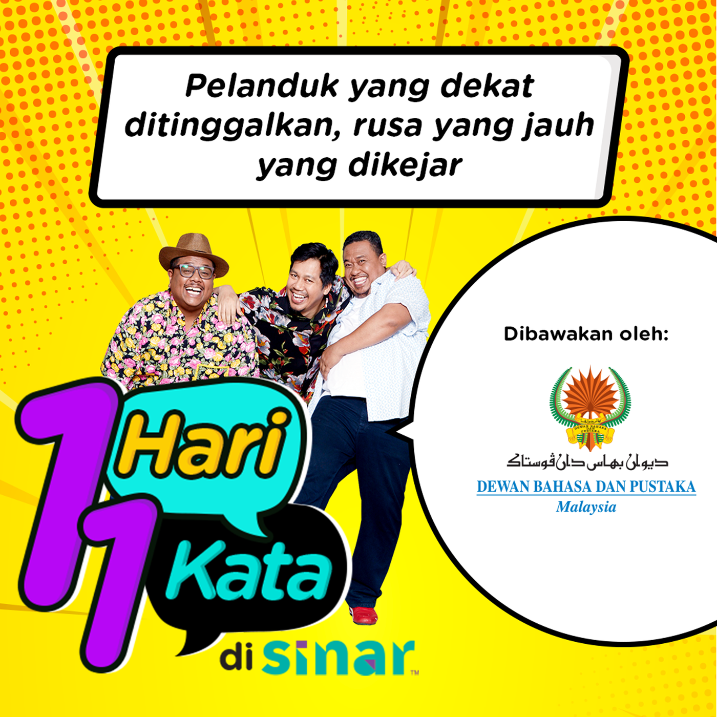 SINAR | Peribahasa hari ini ialah “Pelanduk yang Dekat Ditinggalkan, Rusa yang Jauh yang Dikejar” | 1 Hari 1 Kata di SINAR