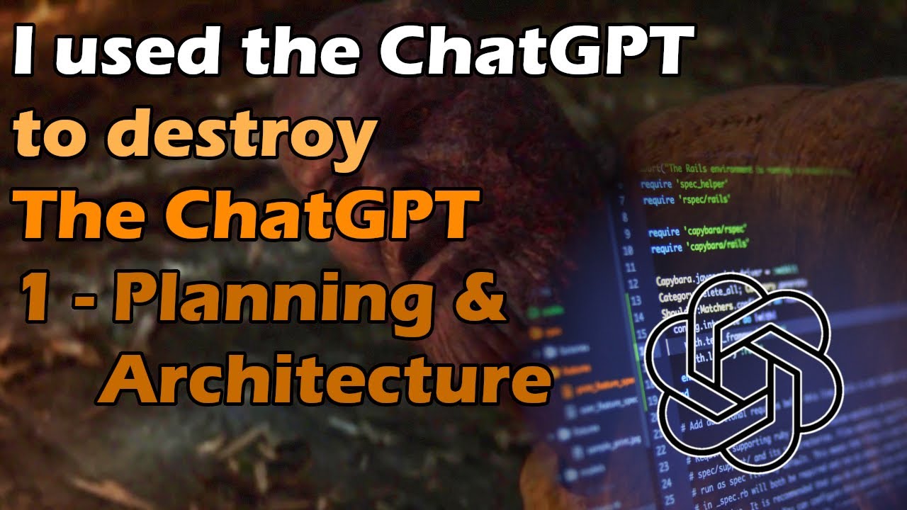 I used the ChatGPT to destroy the ChatGPT - Ep. 1 - Planning the Architecture & Requirements | Artificial Intelligence Masterclass