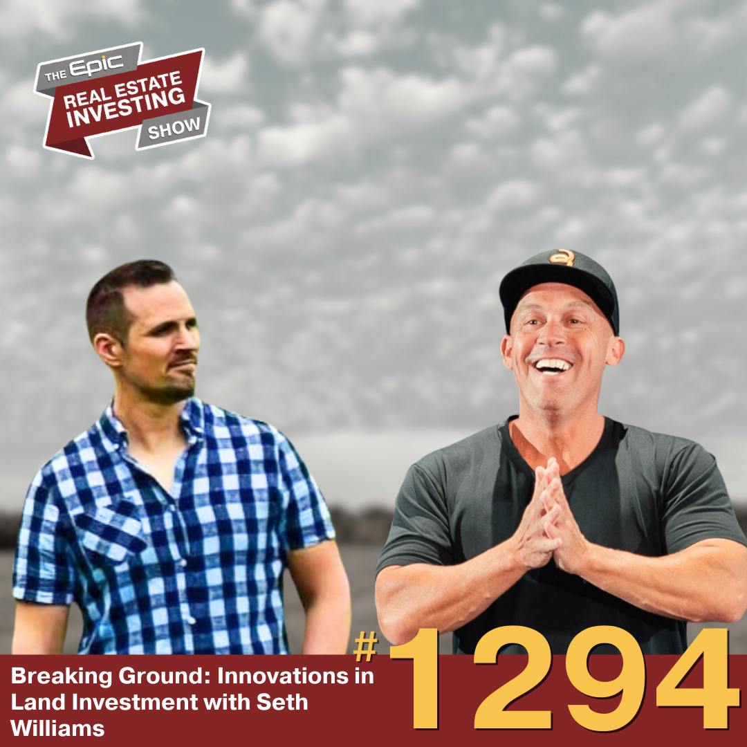 Breaking Ground: Innovations in Land Investment with Seth Williams | 1294