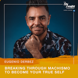 Eugenio Derbez: Breaking Through Machismo to Become Your True Self