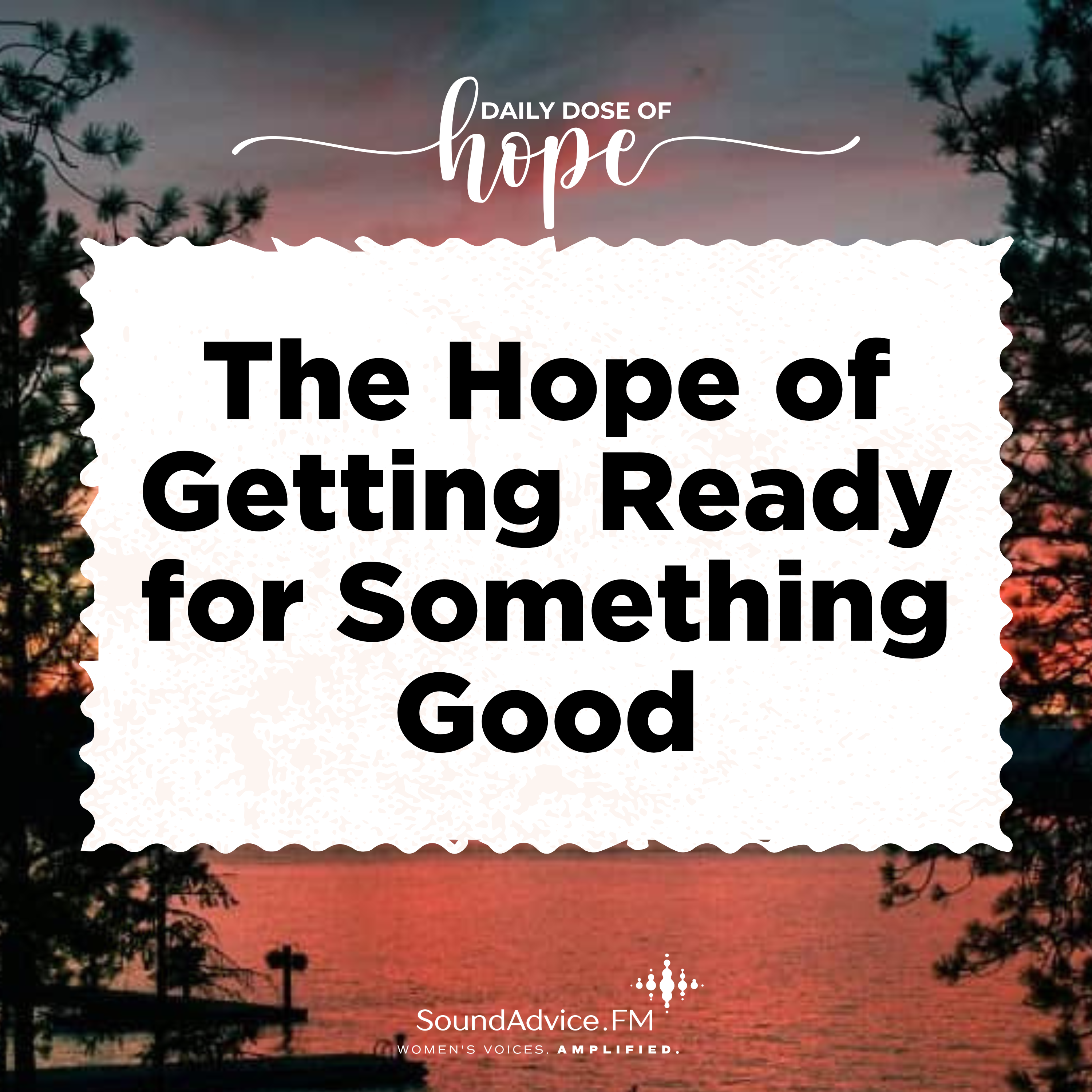 The Hope of Getting Ready for Something Good