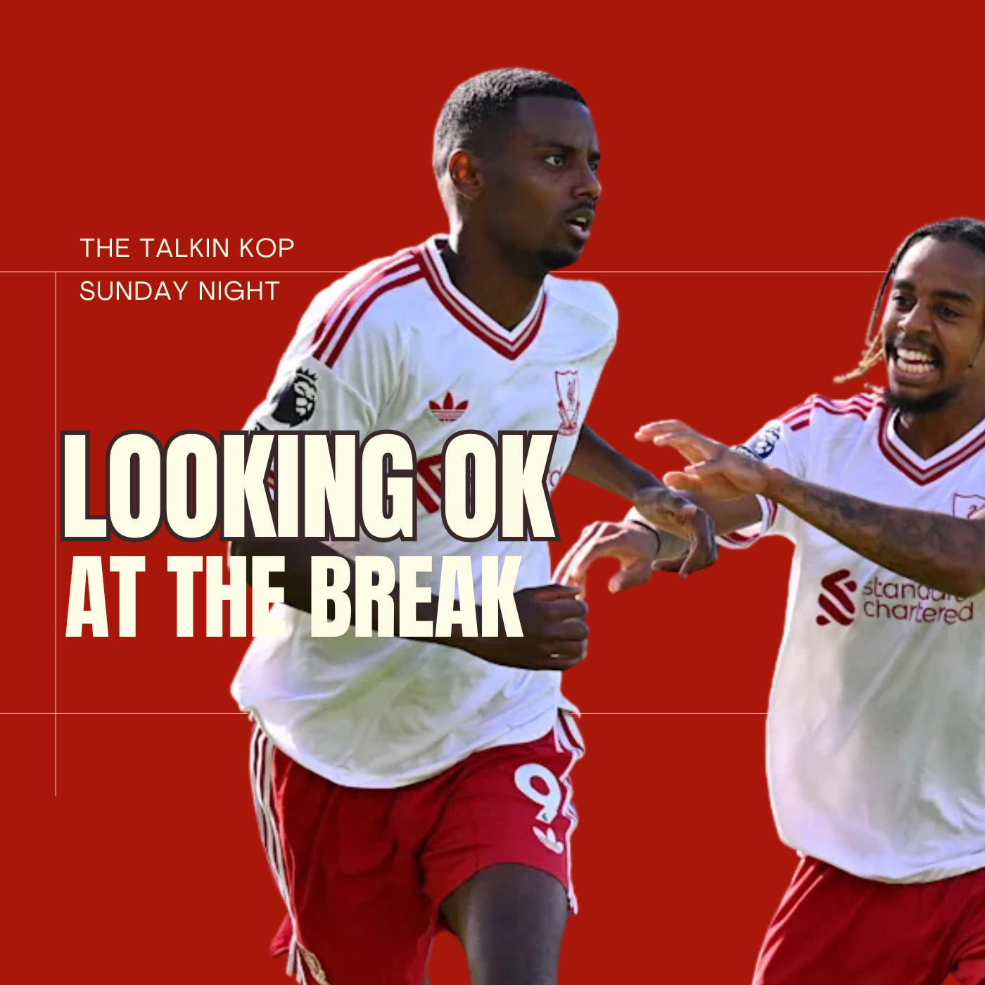 Looking Ok At The Break | Sunday Night Kop
