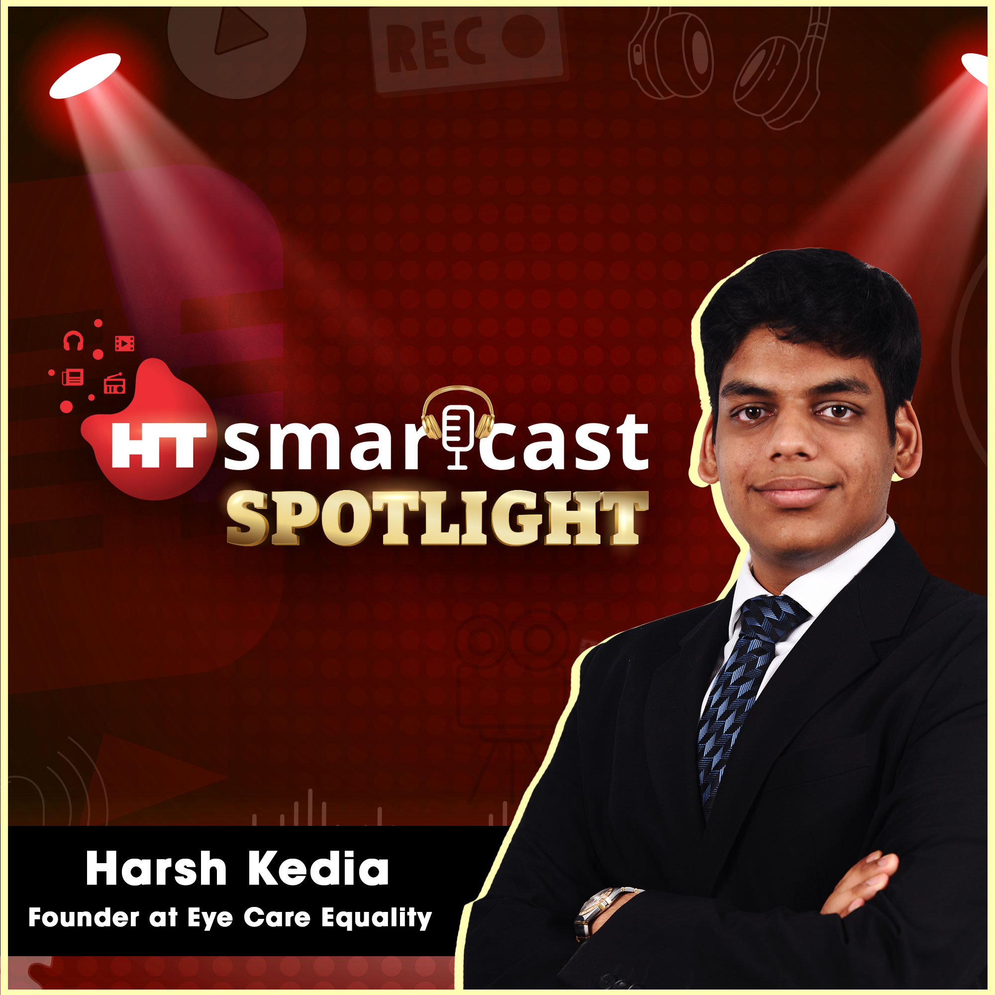 The Young Visionary: Harsh Kedia on Eye Health and Equality