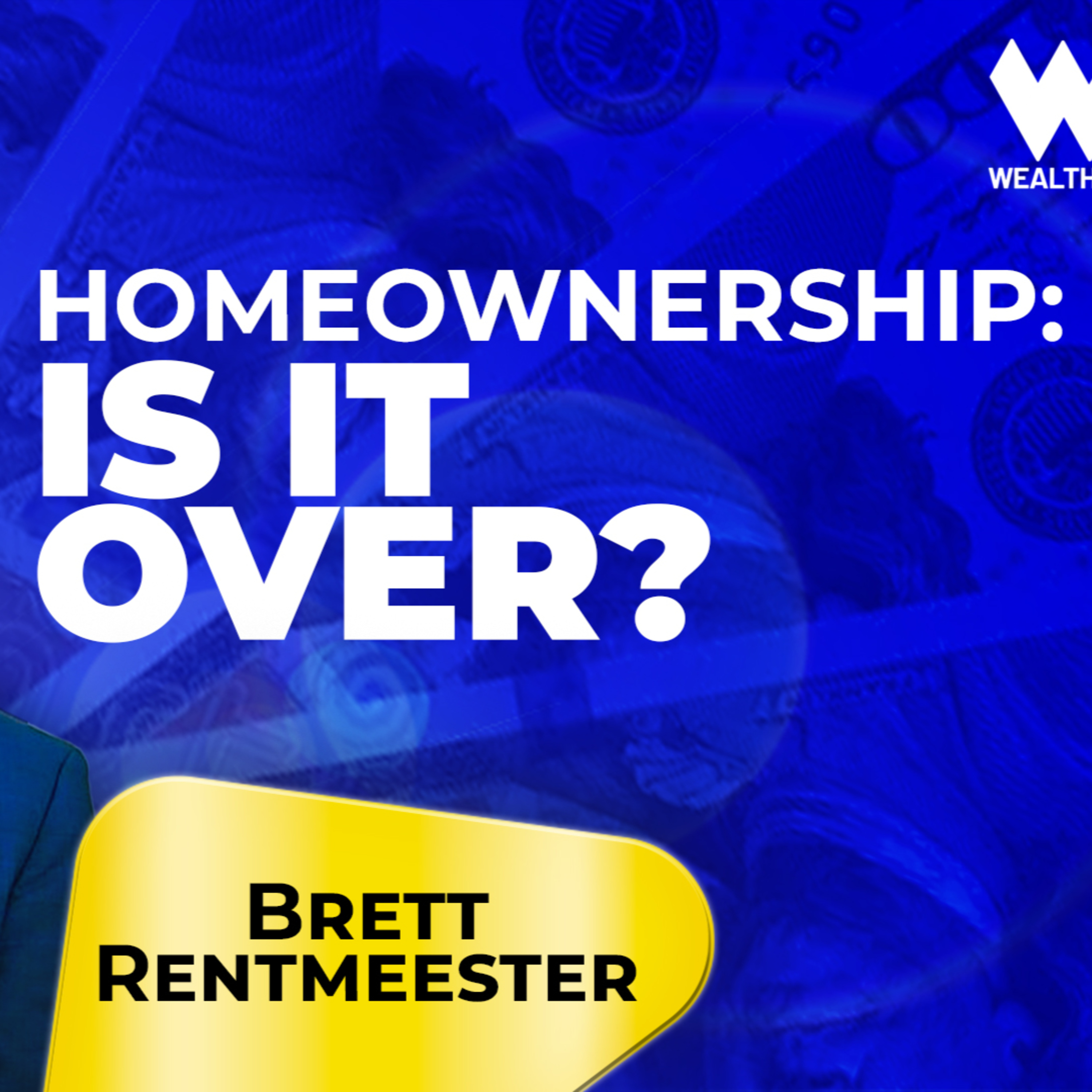 Is Homeownership Dead? The Future of Real Estate Investing | Brett Rentmeester