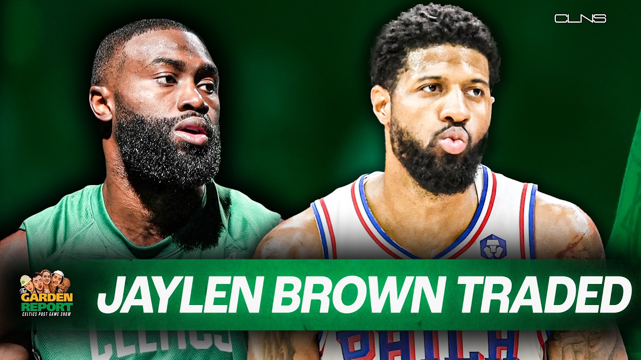 INSTANT REACTION: Boston Celtics TRADE Jaylen Brown to 76ers - Garden Report on CLNS episode artwork