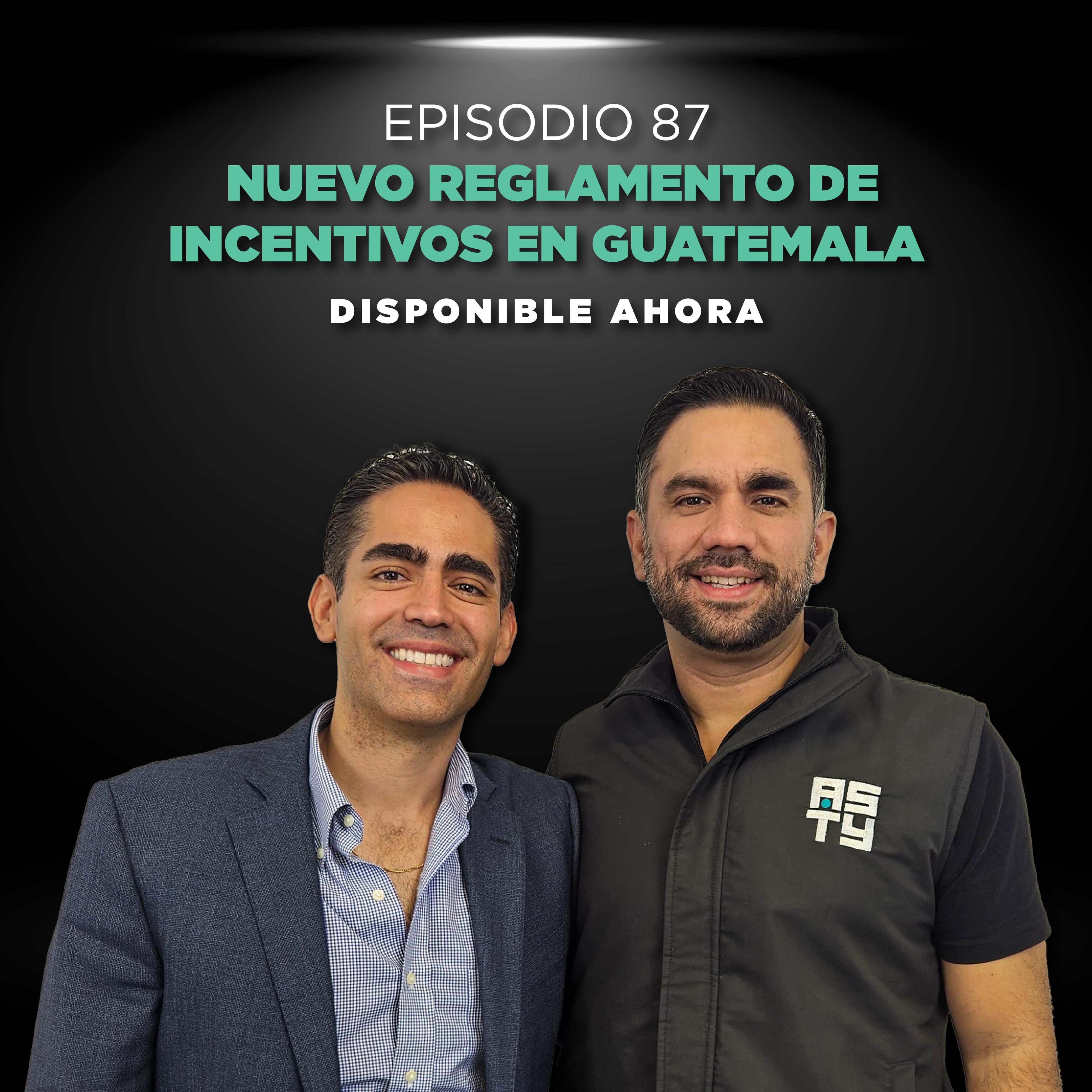Episodio #87 Nuevo reglamento de incentivos Guatemala.