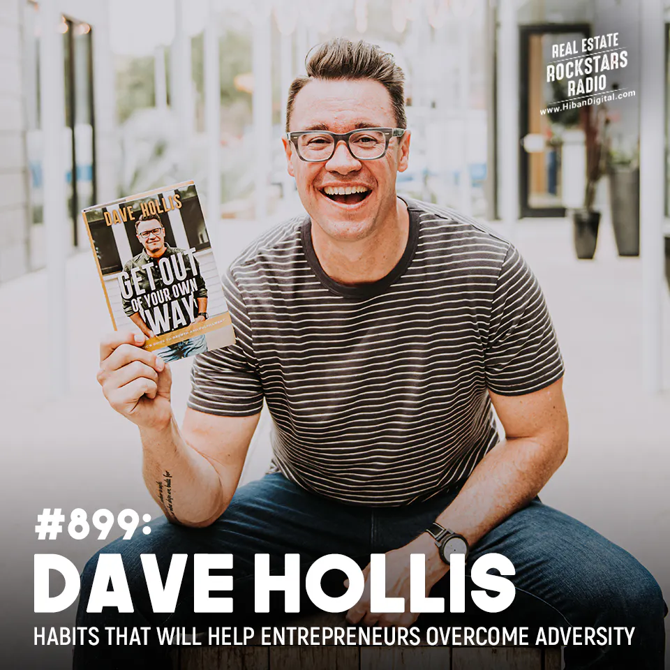 899: Dave Hollis: Habits That Will Help Entrepreneurs Overcome Adversity