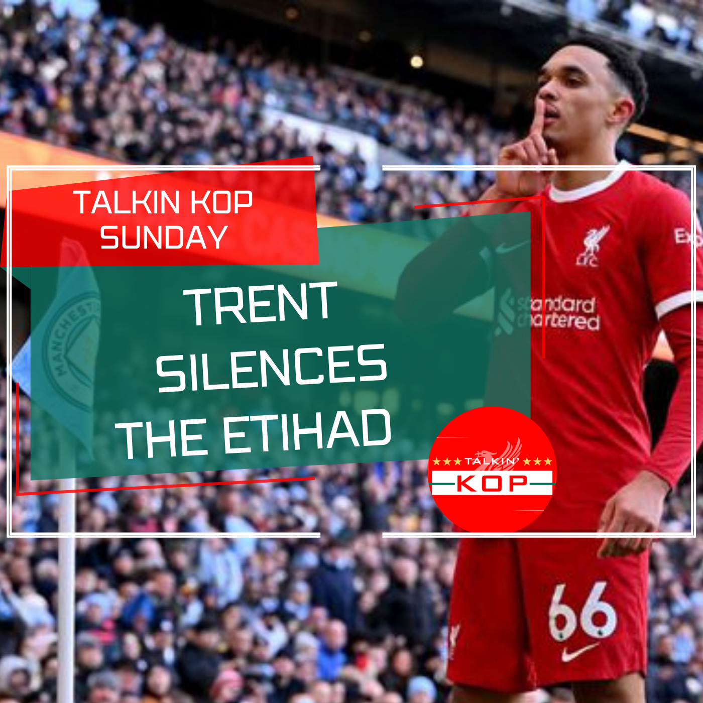 Trent Silences The Etihad | Man City 1 Liverpool 1 episode artwork