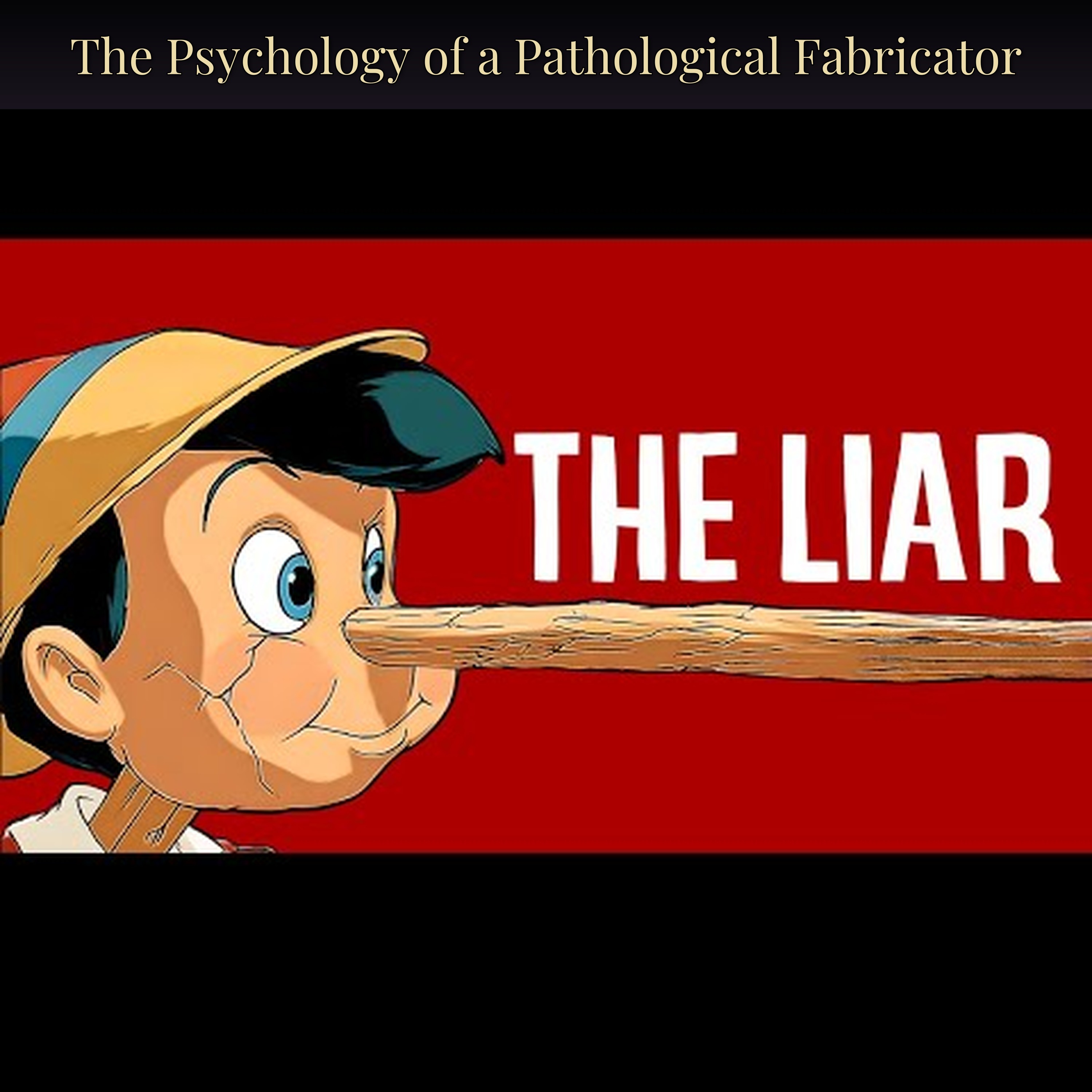 The Psychology of a Pathological Fabricator