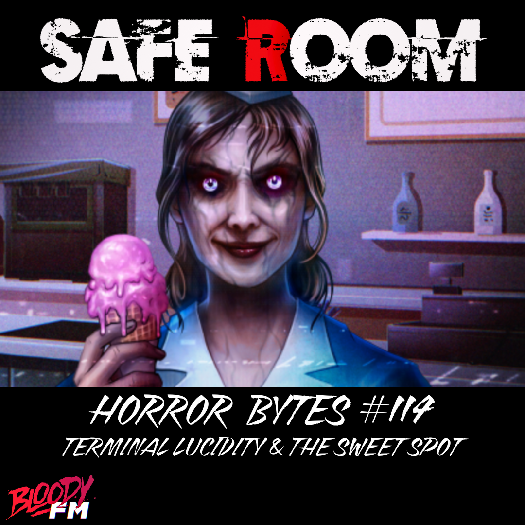 Horror Bytes #114: Terminal Lucidity & The Sweet Spot