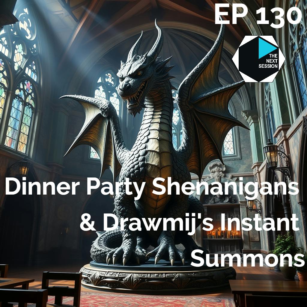 Ep 130 Dinner Party Shenanigans & Drawmij's Instant Summons Ep 130 Dinner Party Shenanigans & Drawmij's Instant Summons