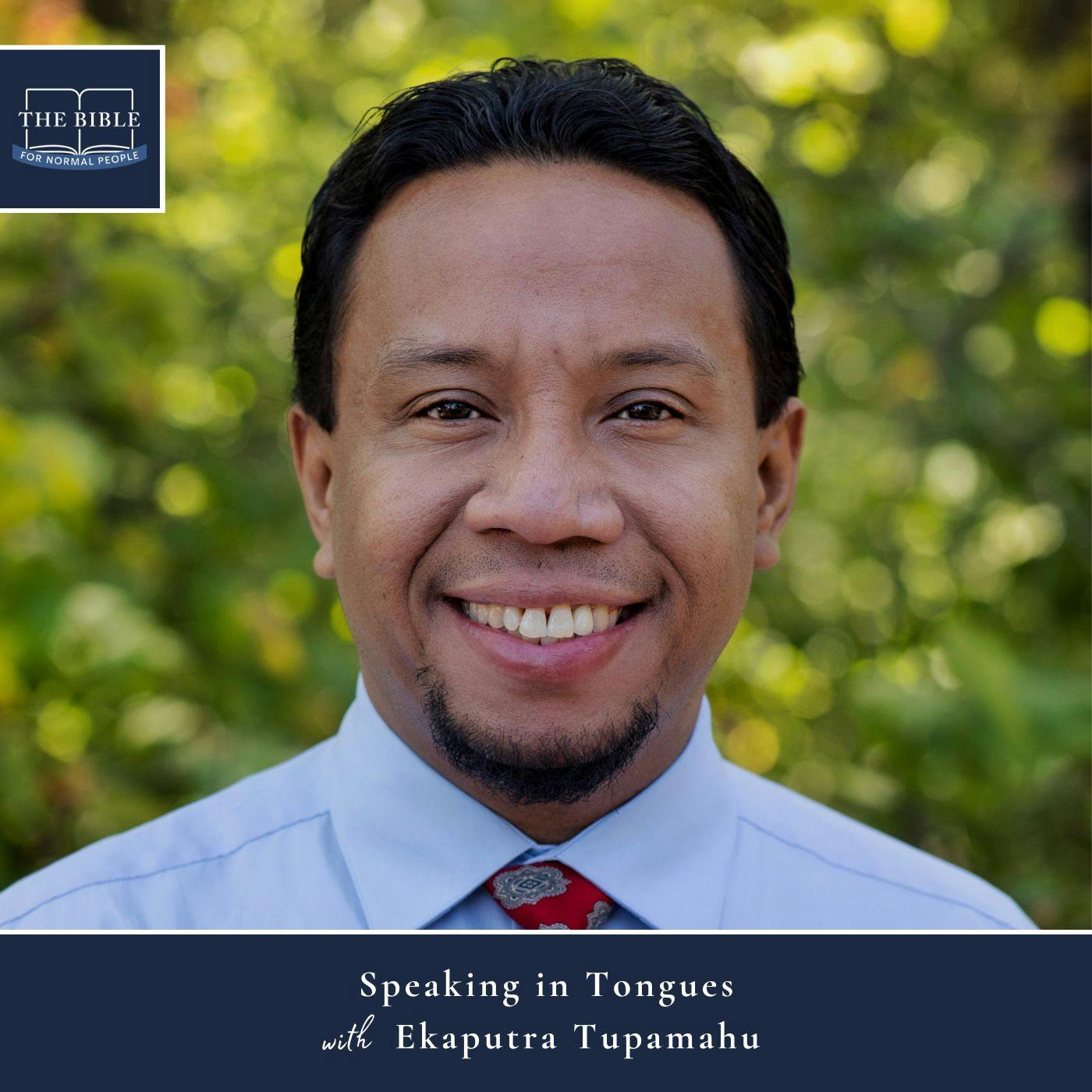 [Bible] Episode 261: Ekaputra Tupamahu - Speaking in Tongues