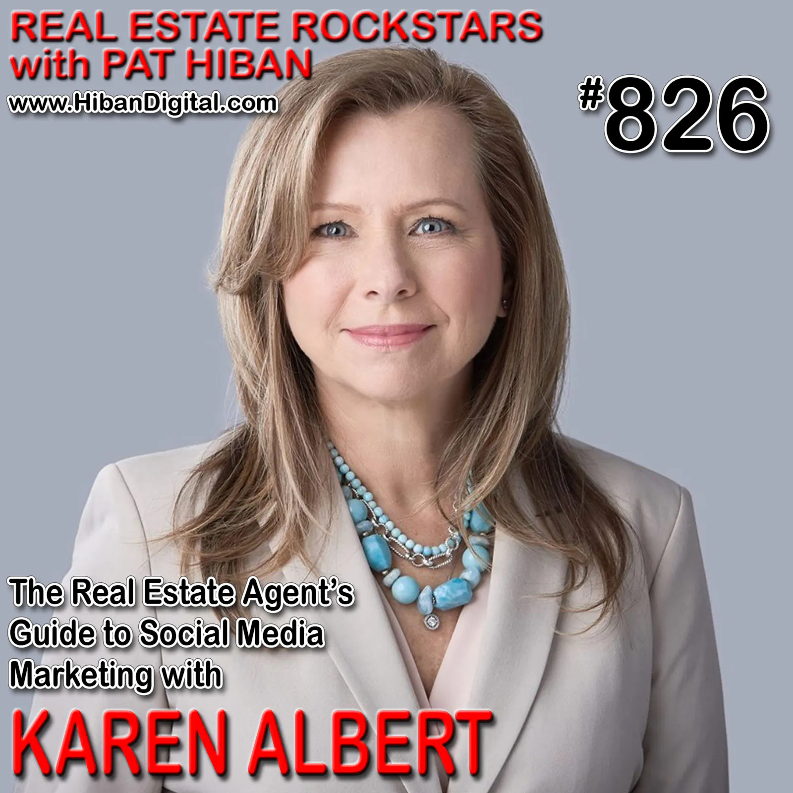 826: The Real Estate Agent’s Guide to Social Media Marketing with Karen Albert