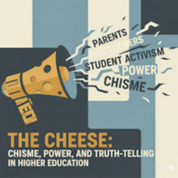 The Cheese: Chisme, Power, and Truth-Telling in Higher Education cover art