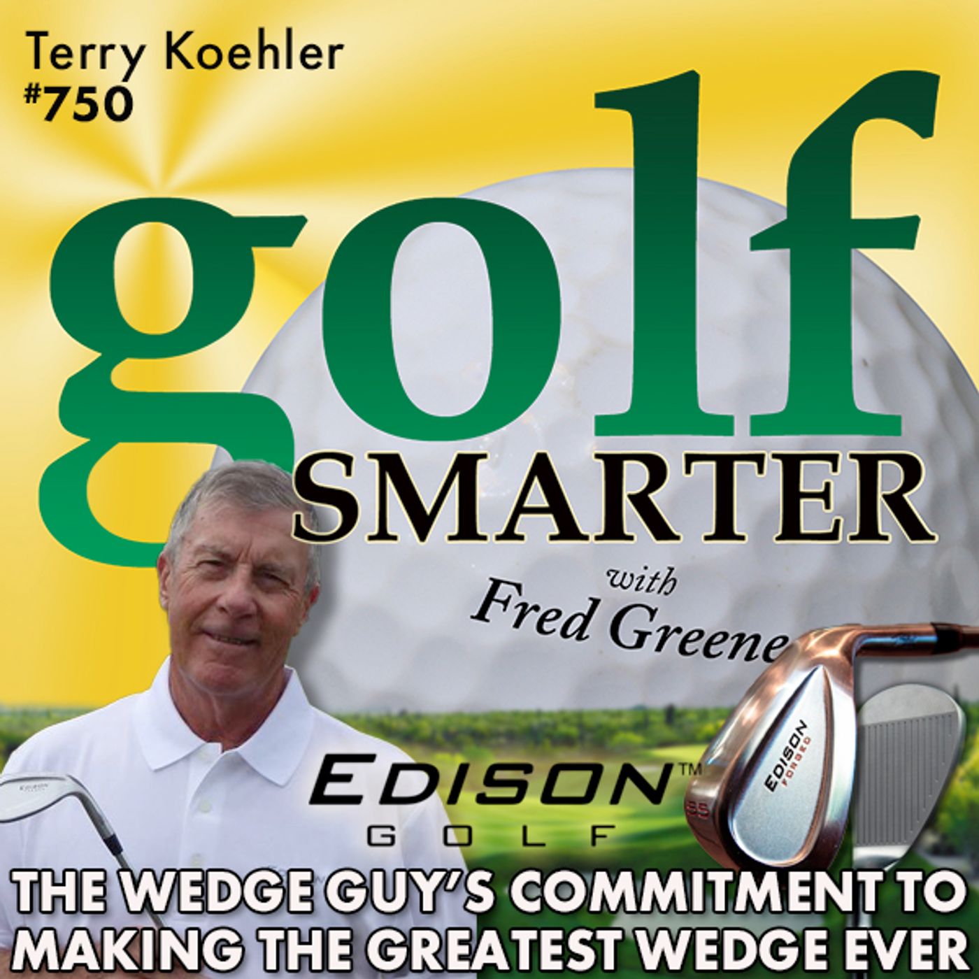 The Wedge Guy's Commitment to Building the Best Wedge Ever featuring Terry Koehler of Edison Wedges episode artwork