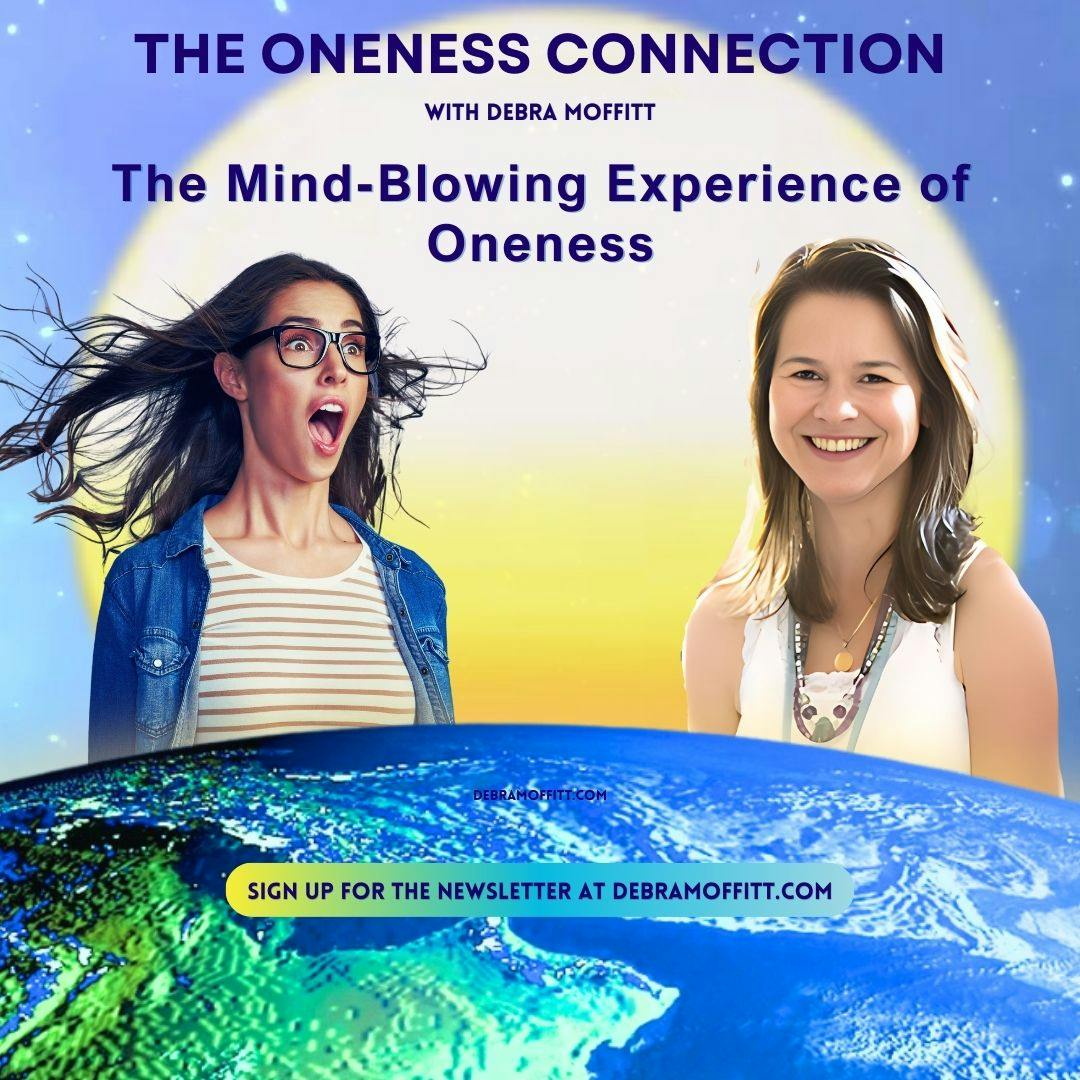 The Mind-Blowing Experience of Oneness The Mind-Blowing Experience of Oneness