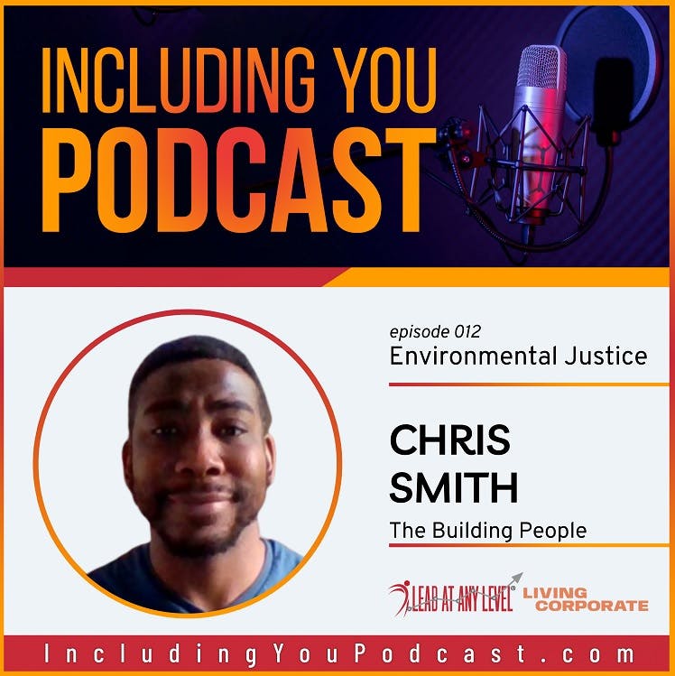 Including You : Environmental Justice (w/ Chris Smith)