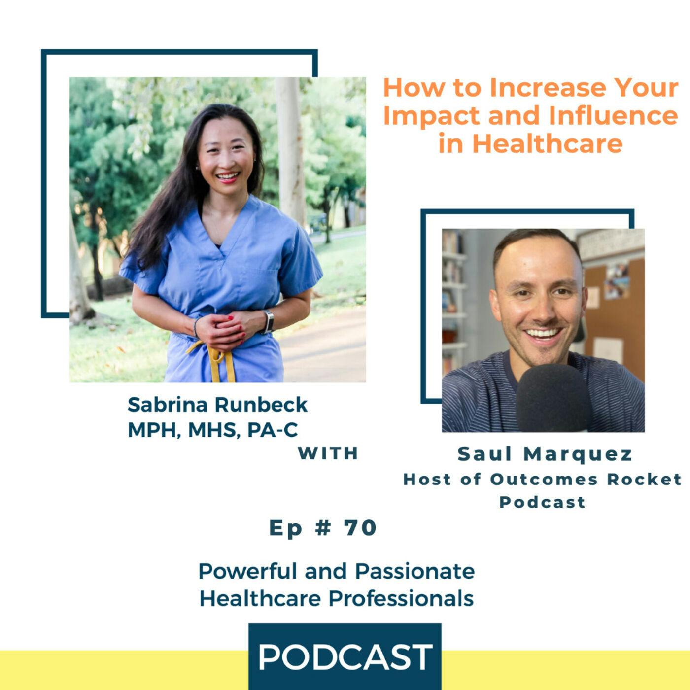 Ep 70 – How to Increase Your Impact and Influence in Healthcare with Saul Marquez