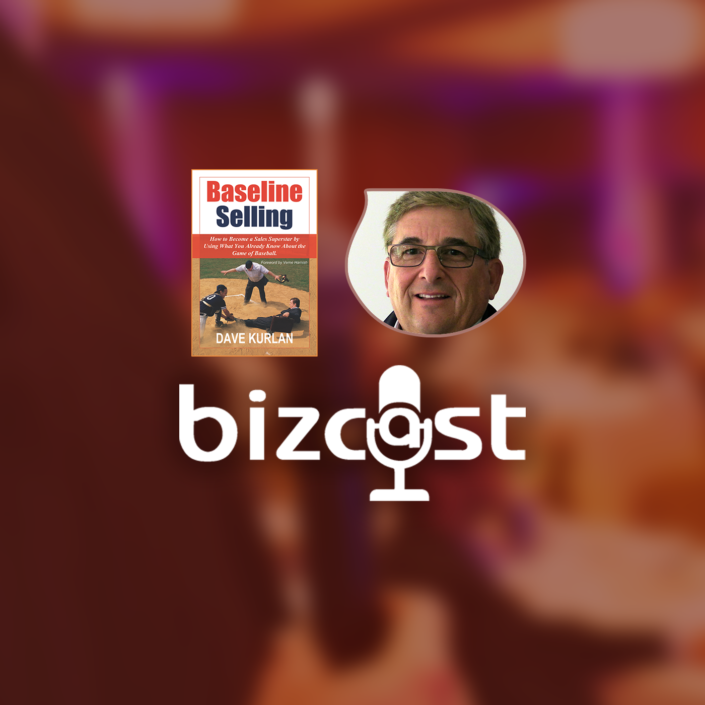 Bizcast :: Dave Kurlan - Baseline Selling episode artwork