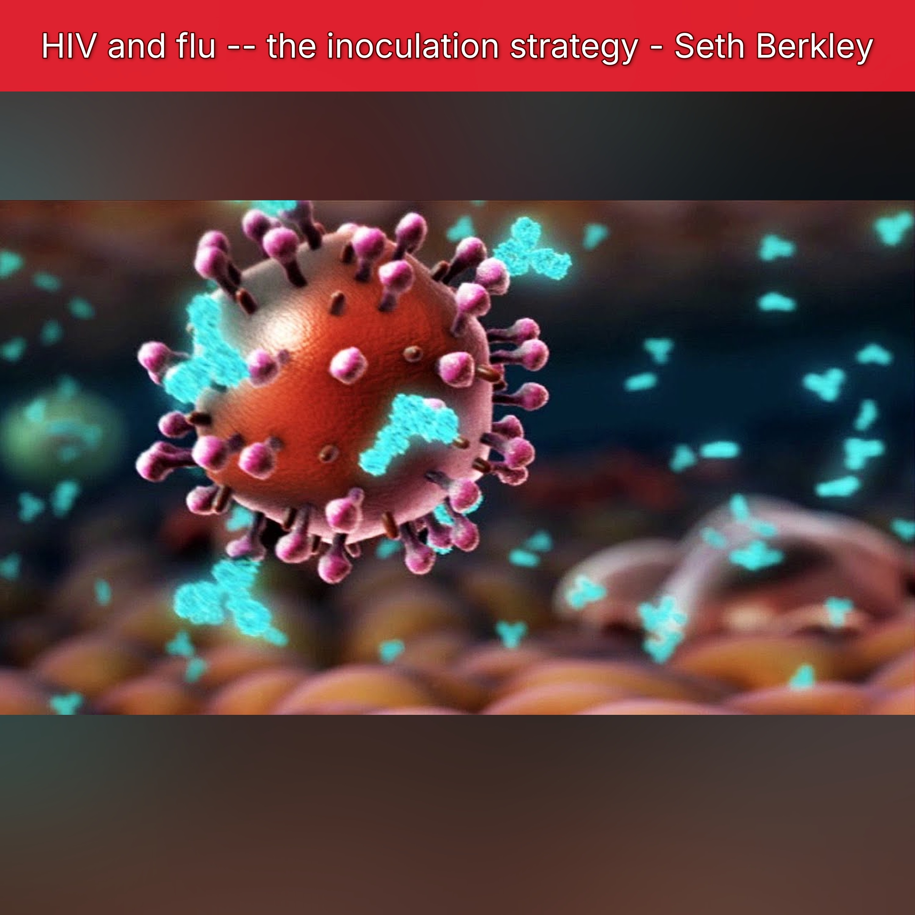 HIV and flu -- the inoculation strategy - Seth Berkley episode artwork