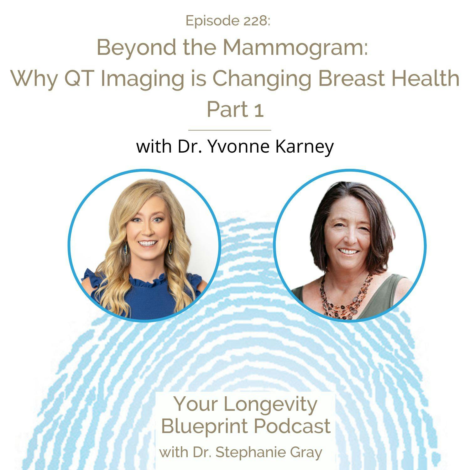 228: Beyond the Mammogram: Why QT Imaging is Changing Breast Health Part 1 228: Beyond the Mammogram: Why QT Imaging is Changing Breast Health Part 1
