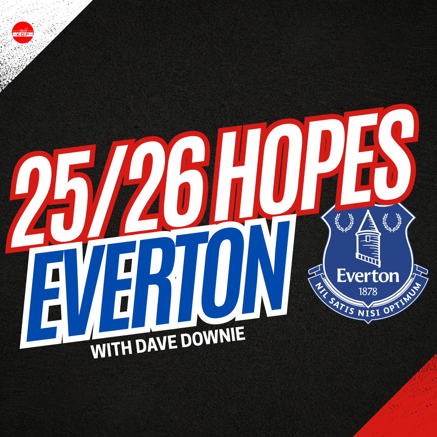 25/26 Hopes | We Talk Everton With Dave Downie episode artwork