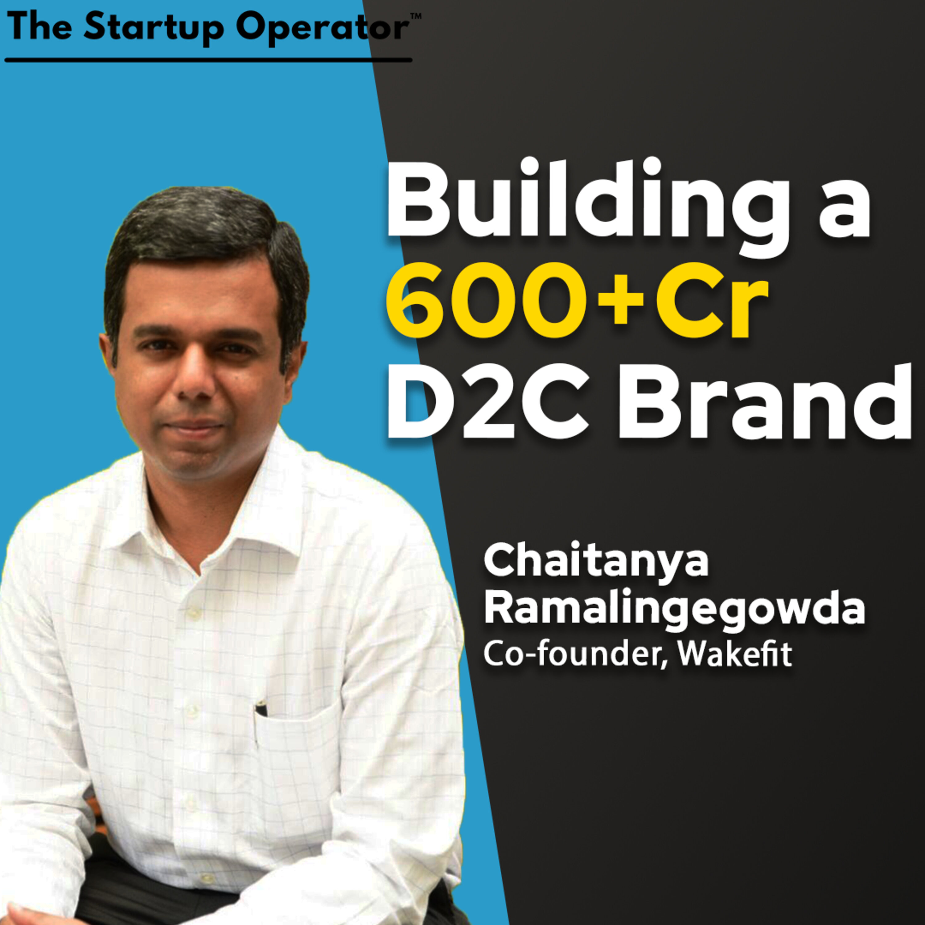 EP 177 : Building a 600+Cr D2C Brand - Chaitanya Ramalingegowda (Co-Founder, Wakefit) episode artwork