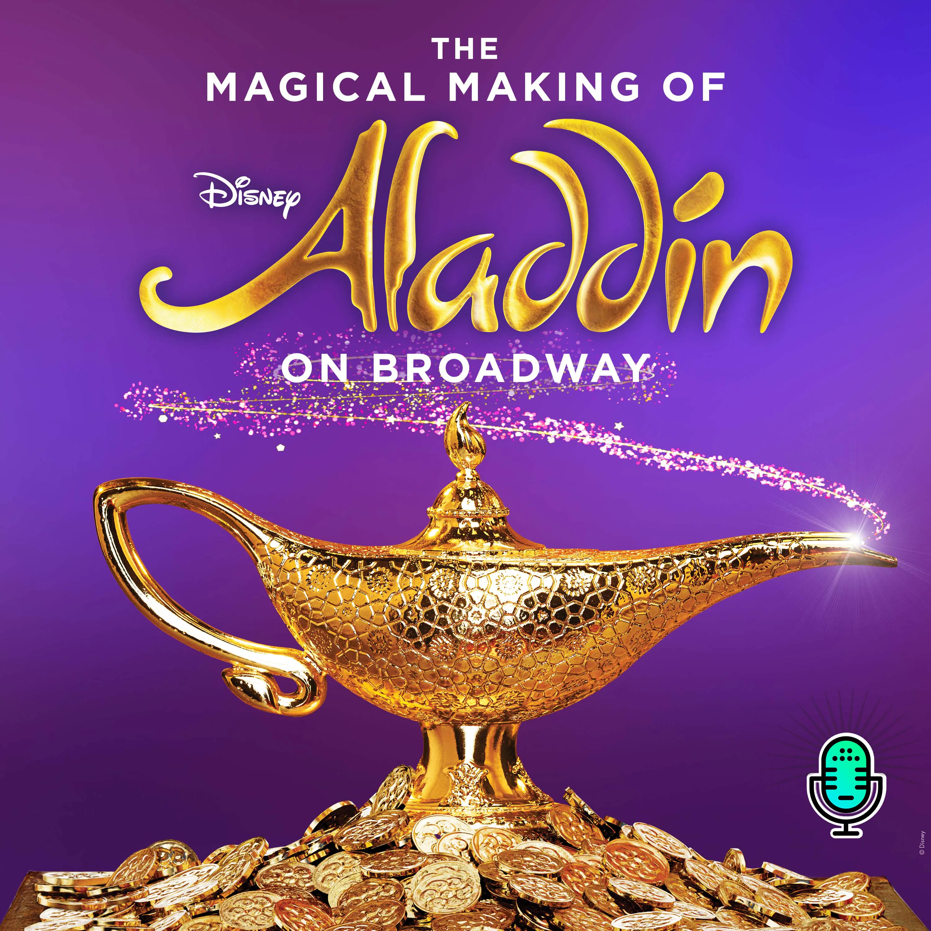 Listen Now - The Magical Making of Disney's Aladdin on Broadway episode artwork