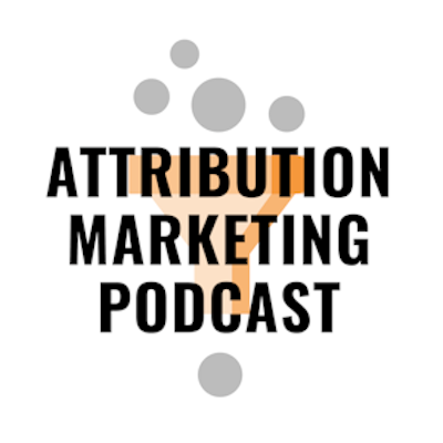 Attribution Marketing Podcast