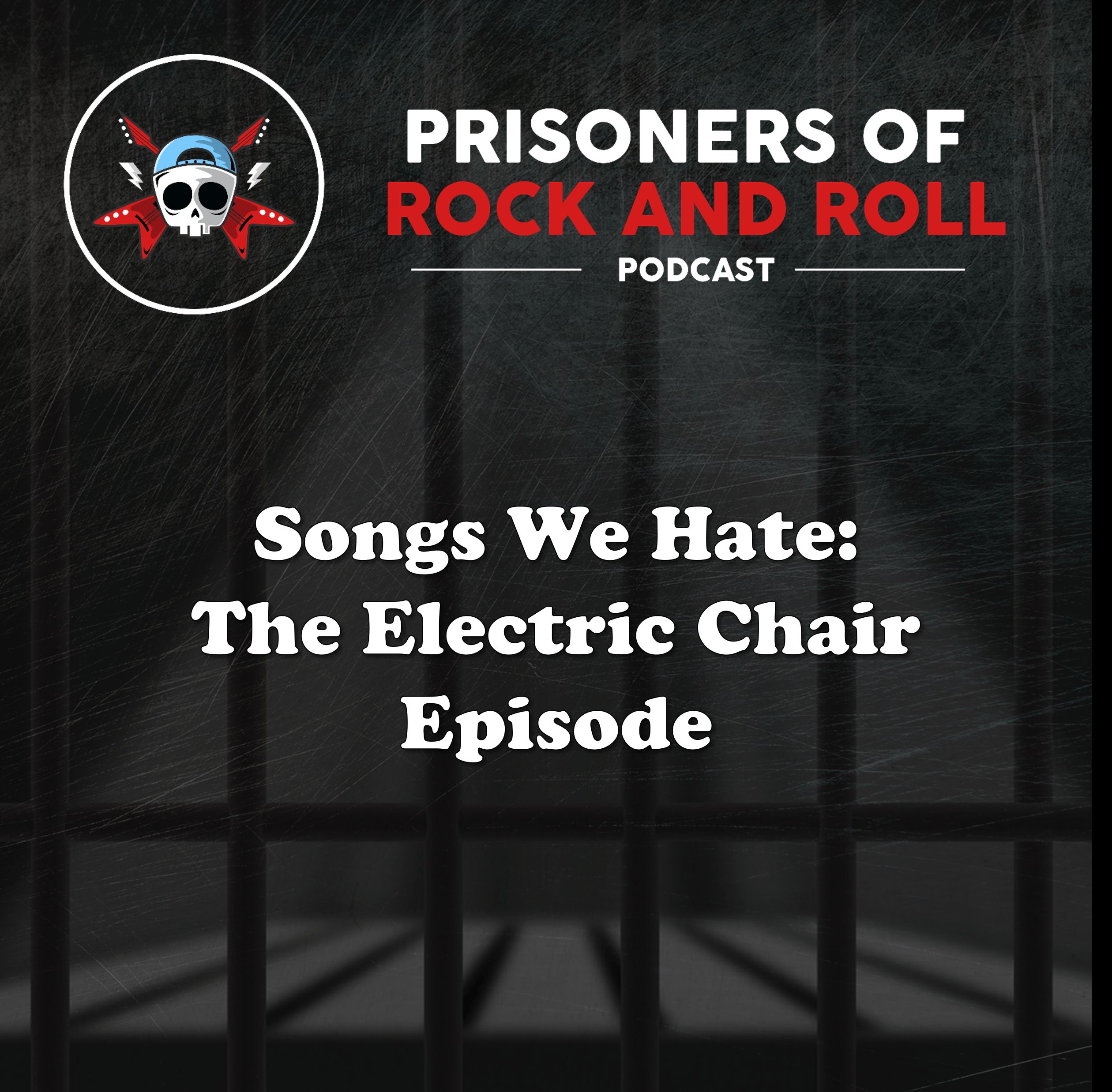 20 - Songs We Hate: The Electric Chair Episode! episode artwork