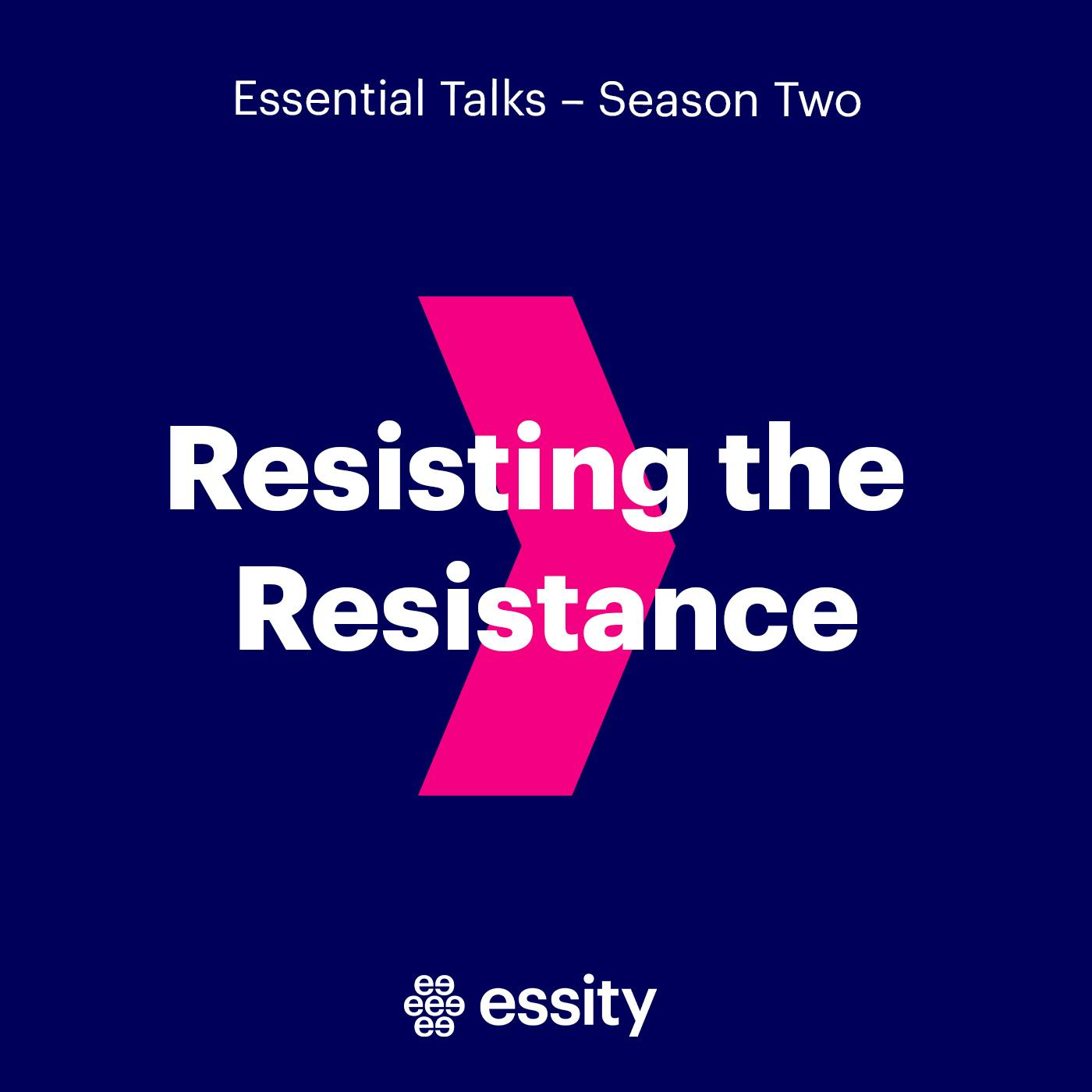 Resisting the Resistance Resisting the Resistance