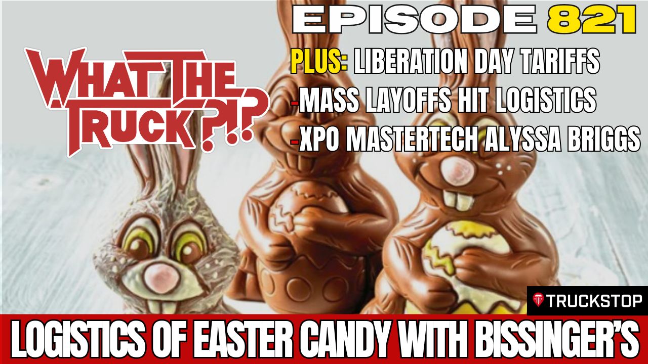 WHAT THE TRUCK?!? EP821 Easter Candy logistics with Bissinger’s; Liberation Day; MasterTech Alyssa Briggs