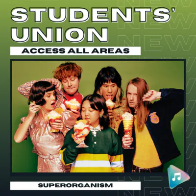 Superorganism - Students' Union: Access All Areas Superorganism - Students' Union: Access All Areas