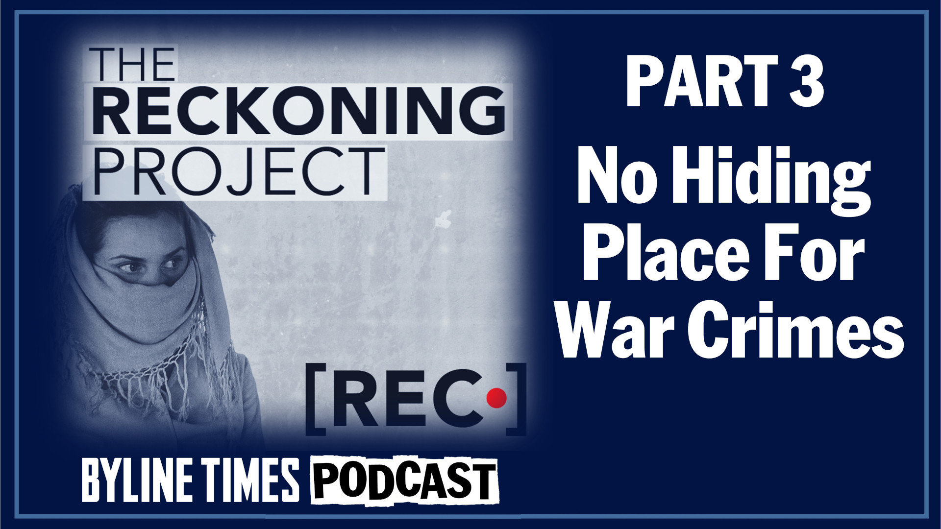 No Hiding Place For War Crimes - The Reckoning Project Pt 3