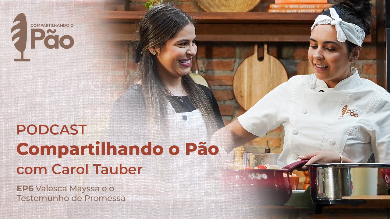 Compartilhando o Pão com Carol Tauber | Valesca Mayssa e o Testemunho de Promessa Compartilhando o Pão com Carol Tauber | Valesca Mayssa e o Testemunho de Promessa