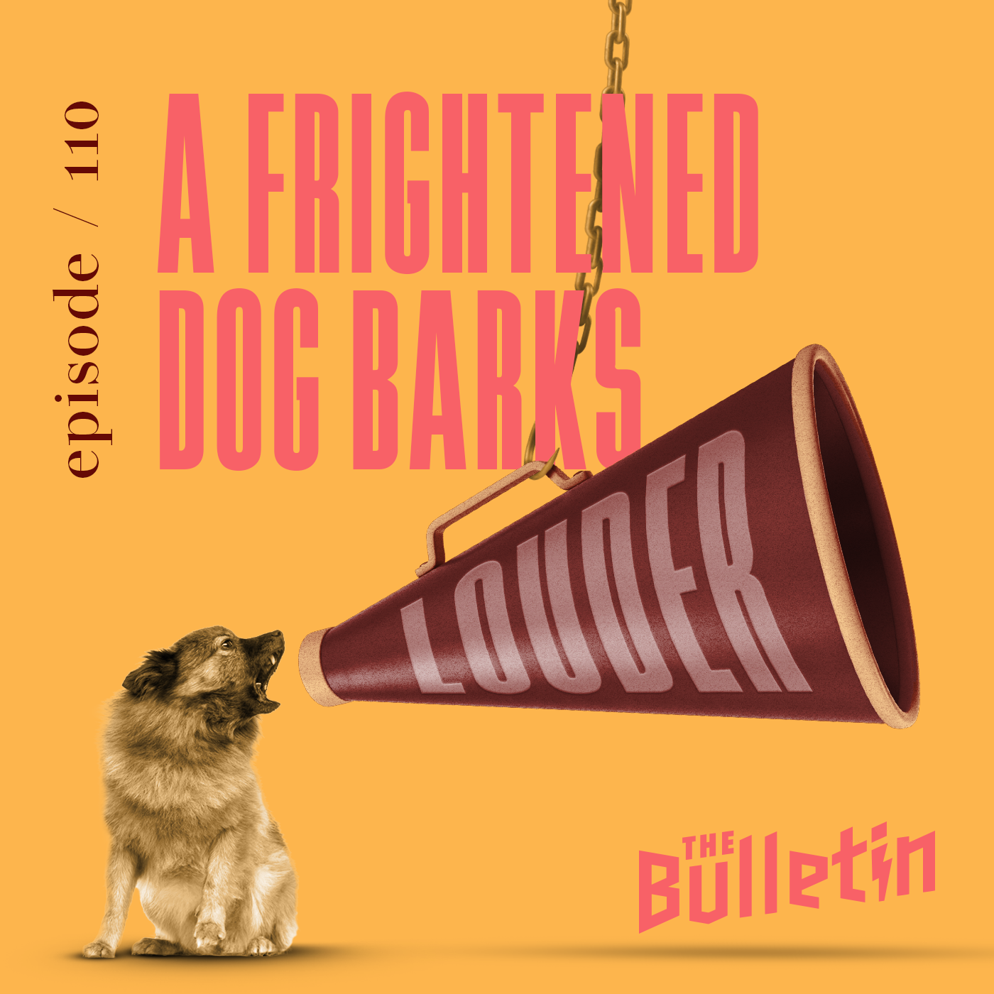 A Frightened Dog Barks Louder