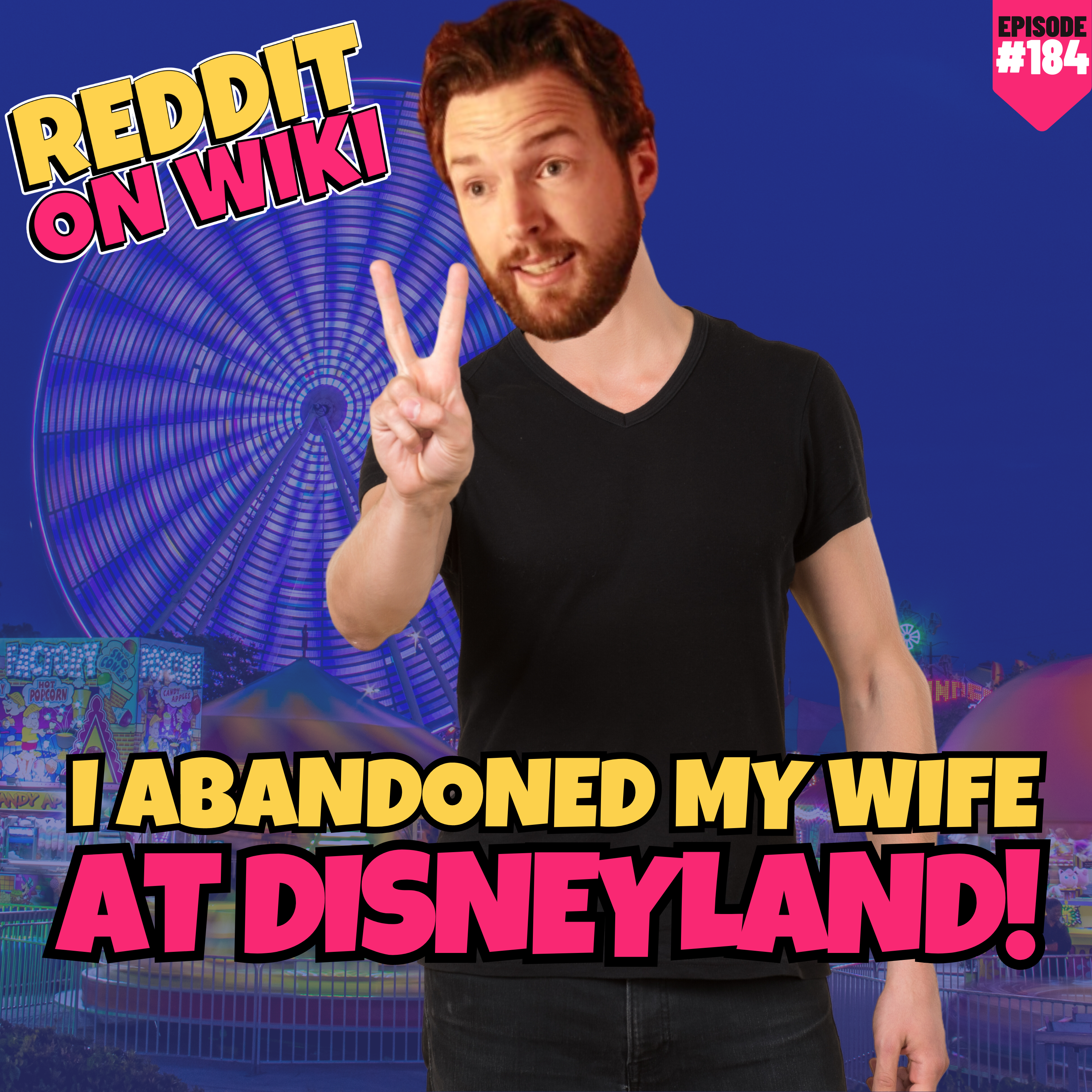 #184: I ABANDONED My Wife At DISNEYLAND! | Am I The Asshole