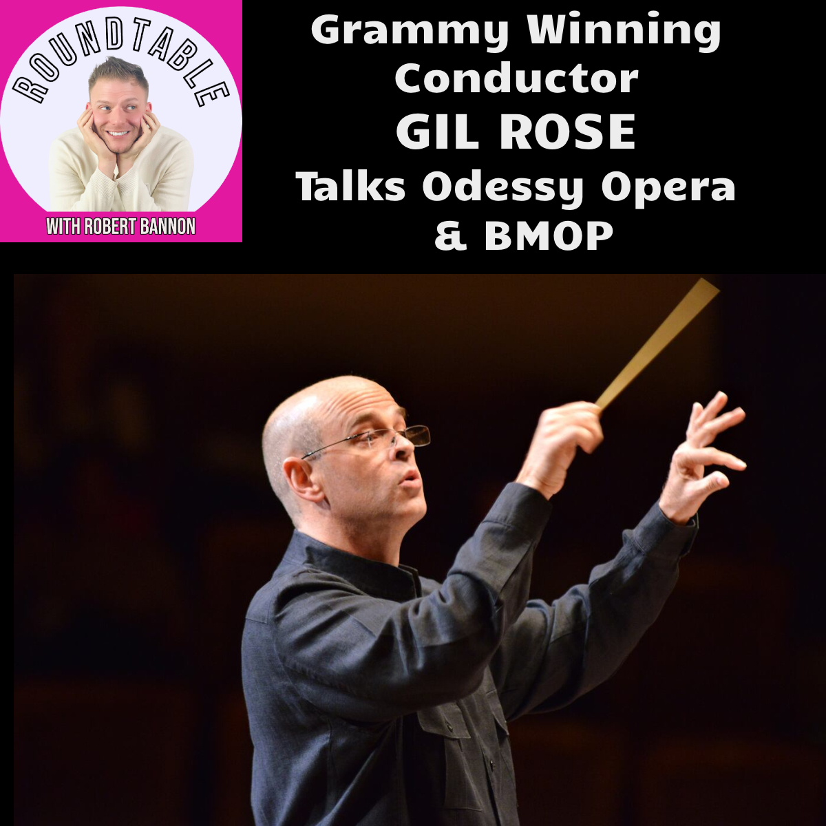 Grammy Winning Conductor Gil Rose Talks Gershwins, Recording Classical, & Art!
