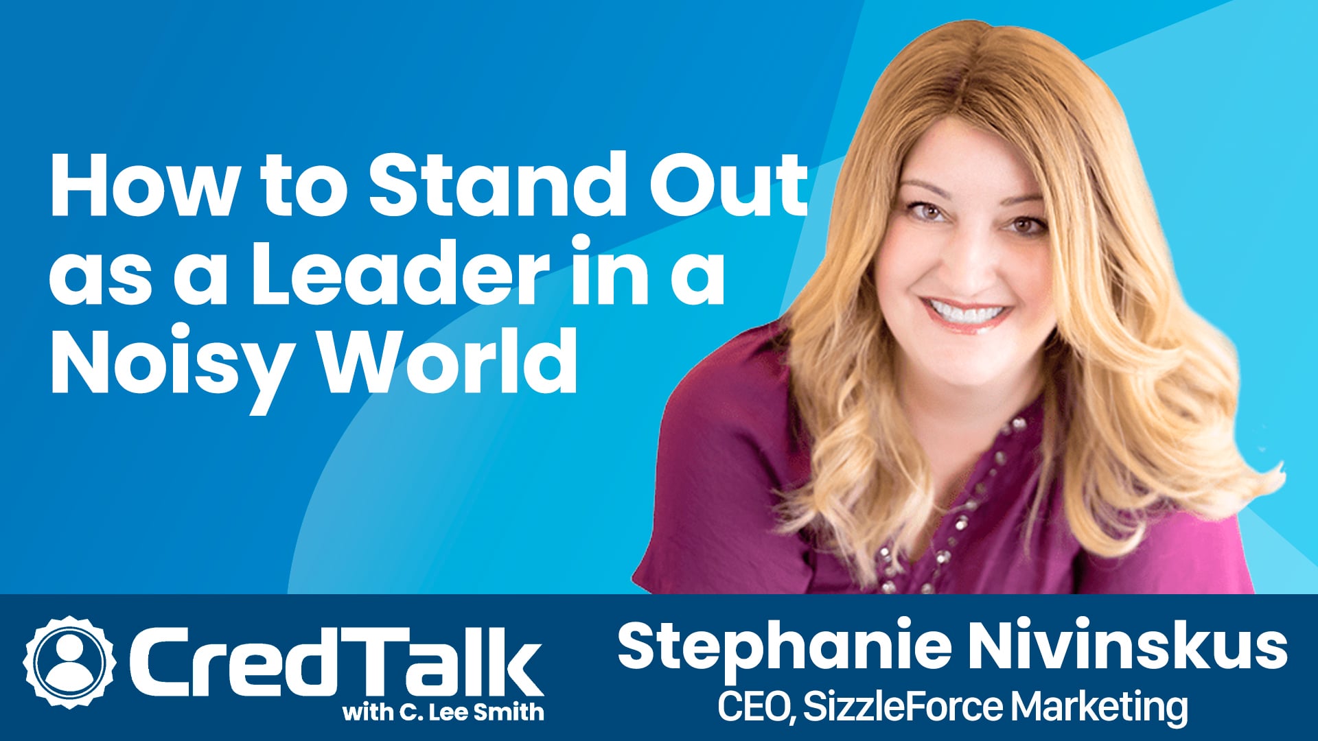 CredTalk: How to Stand Out as a Leader in a Noisy World episode artwork