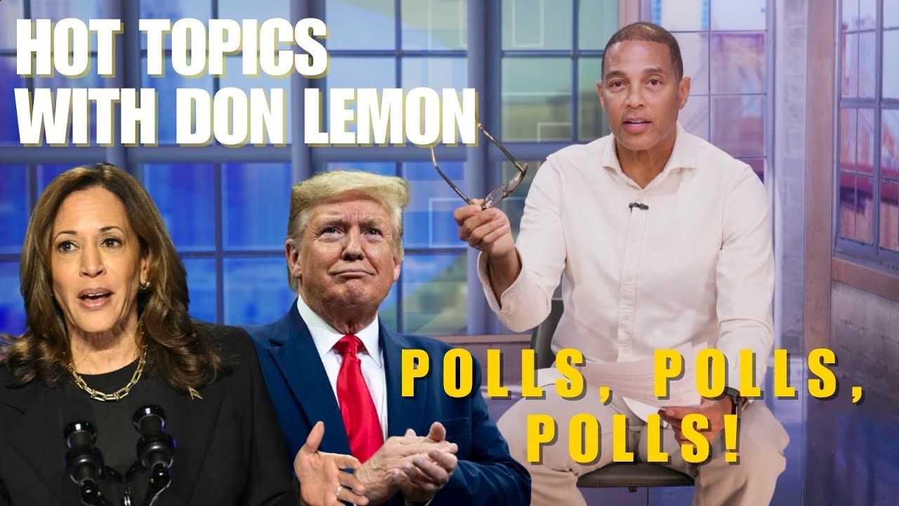 Hot Topics with Don Lemon | POLLS, POLLS, POLLS! - October 14th, 2024