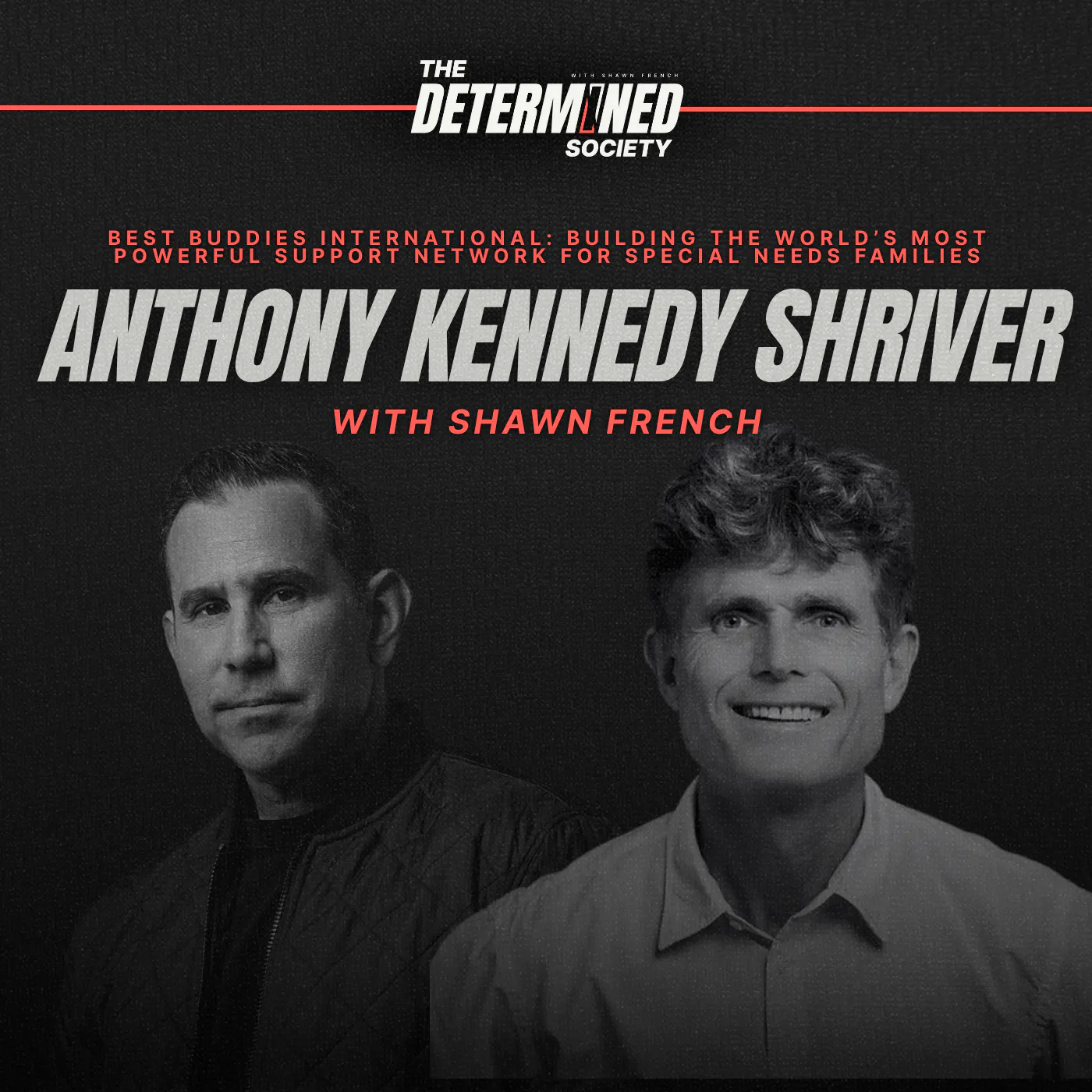 Anthony Kennedy Shriver & Best Buddies International: The World's Top Special Needs Support Network — Determined Society with Shawn French | Adversity & Mindset cover
