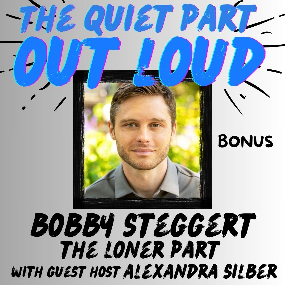 BONUS - Bobby Steggert - The Loner Part - with guest host Alexandra Silber