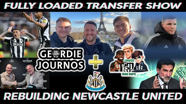 📰 @GeordieJournos & @LOADEDMAGNUFC 💰Fully Loaded Transfer Show 👷♂️Rebuilding NUFC episode artwork