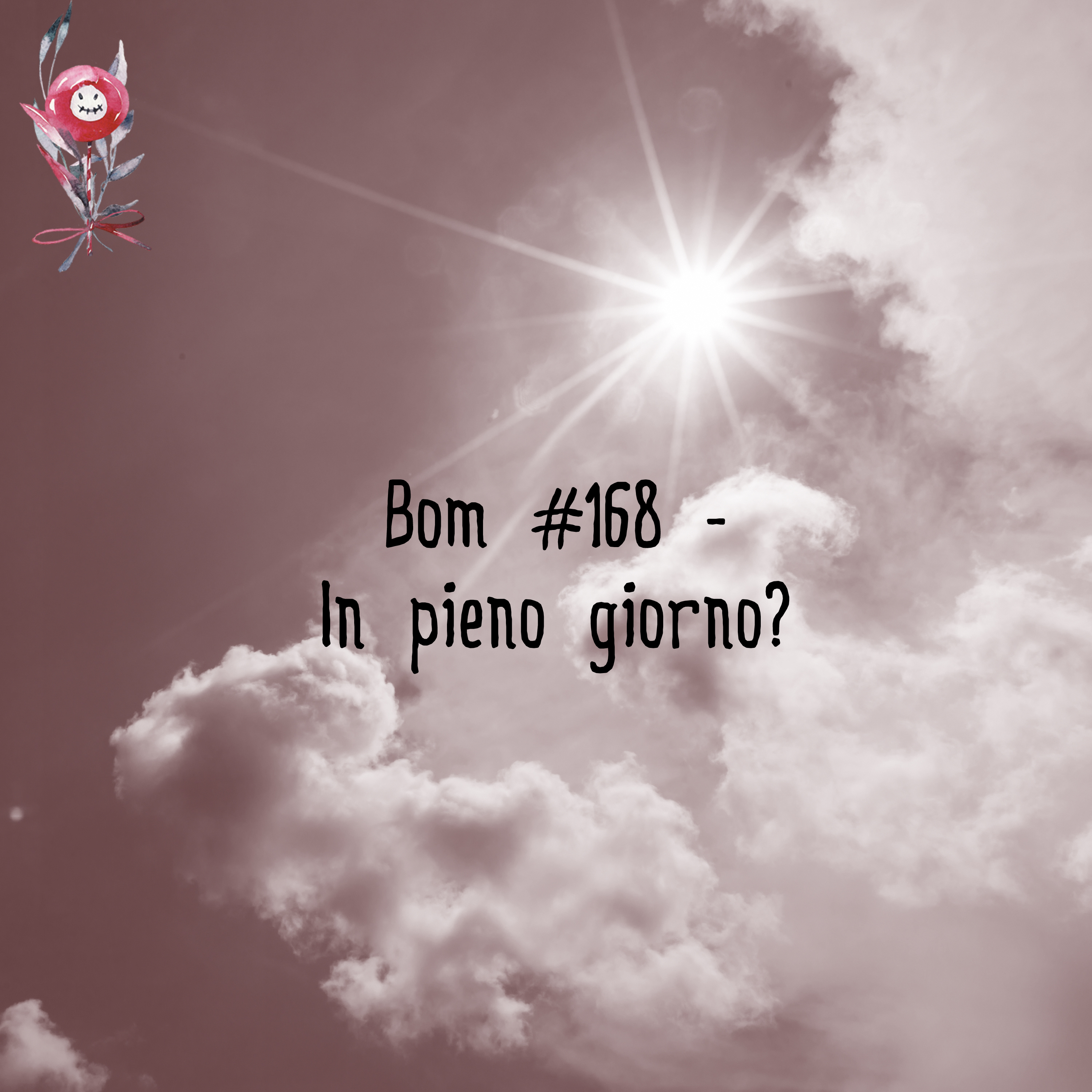 Episode #168 - In pieno giorno? episode artwork