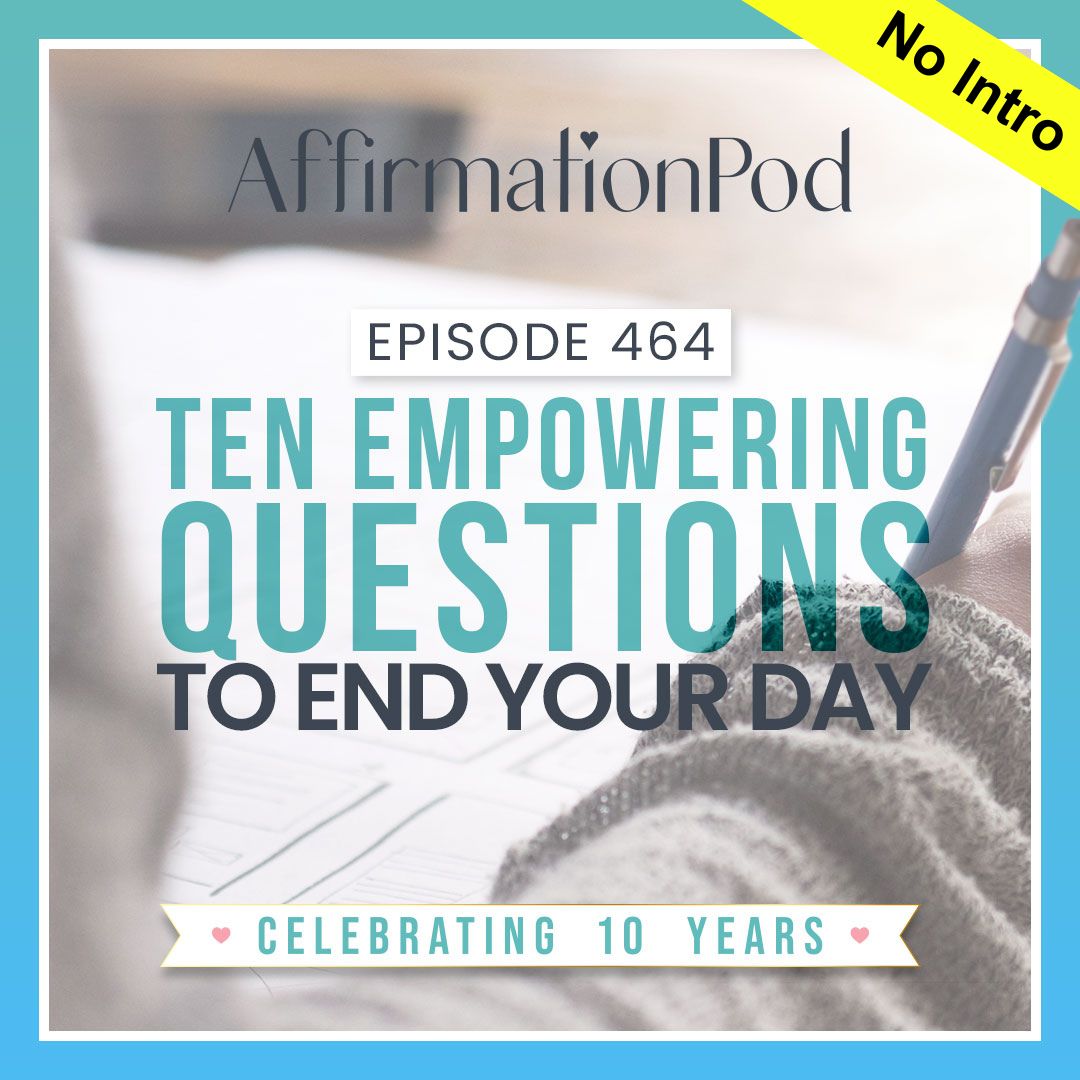 Ten Empowering Questions to End Your Day