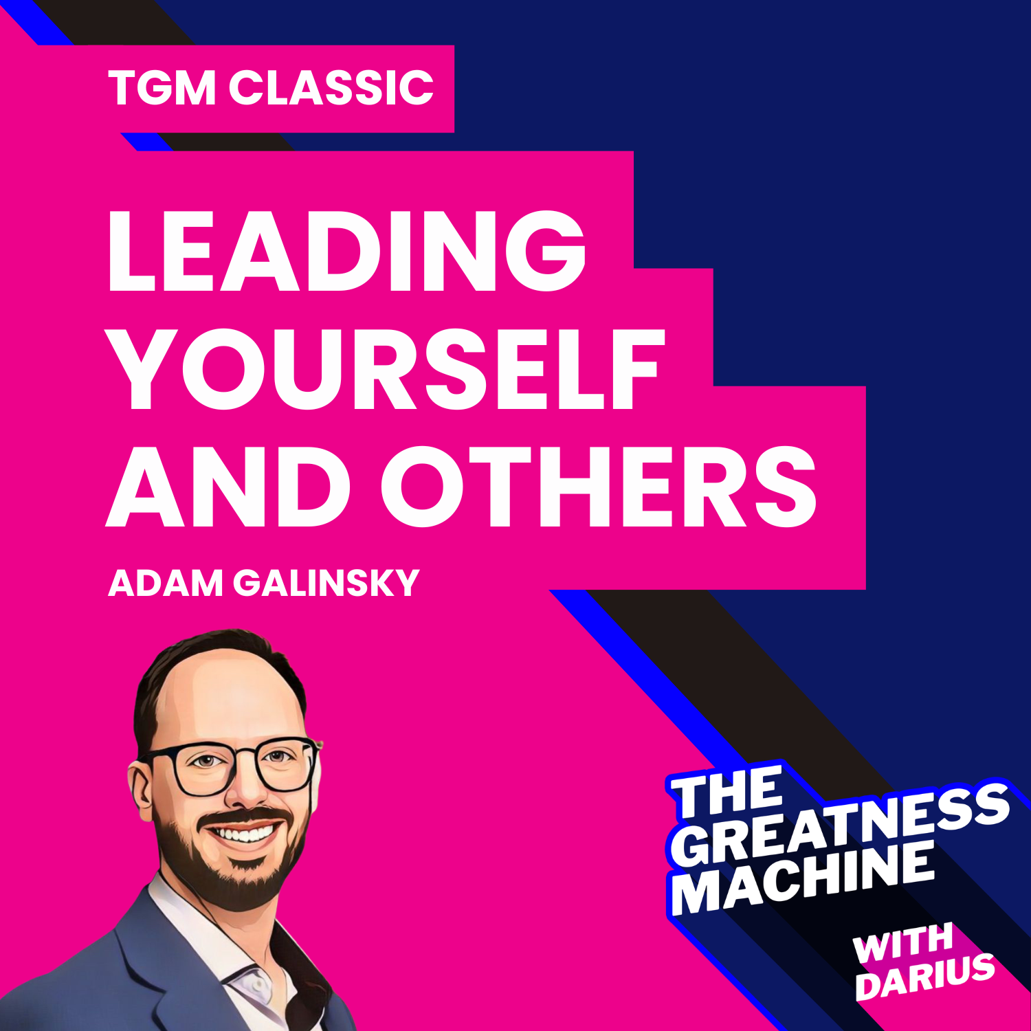 TGM Classic | Adam Galinsky | INSPIRE: The Universal Path for Leading Yourself and Others episode artwork